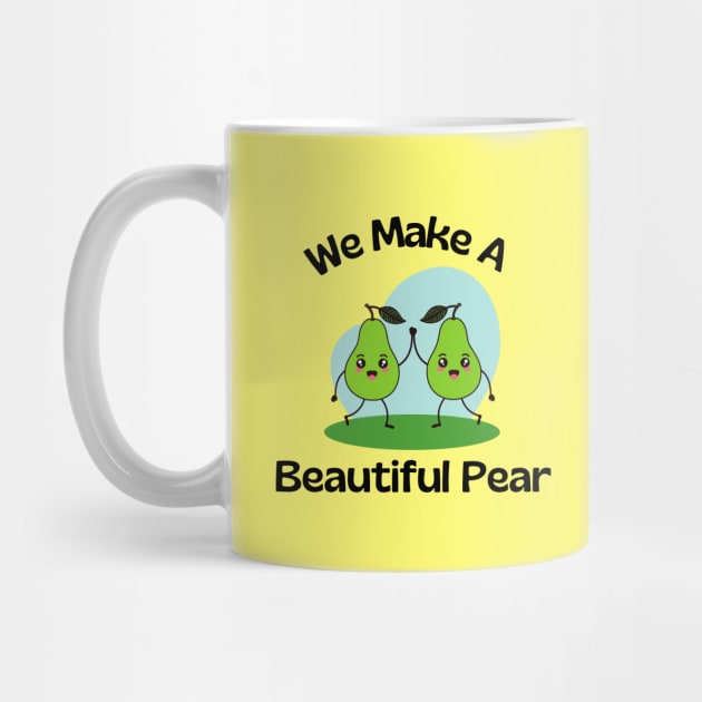 We Make A Beautiful Pear | Cute Pear Pun by Allthingspunny